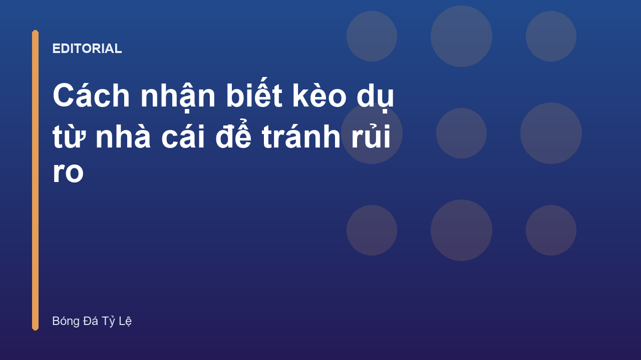 Cách nhận biết kèo dụ từ nhà cái