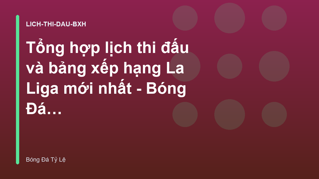 Tổng hợp lịch thi đấu và bảng xếp hạng La Liga mới nhất - Bóng Đá Tỷ Lệ